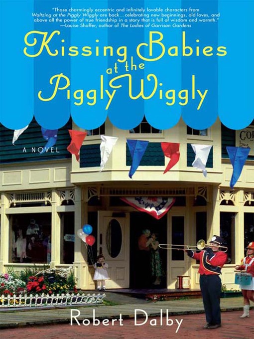 Title details for Kissing Babies at the Piggly Wiggly by Robert Dalby - Available